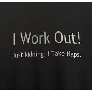 Funny T-Shirt "I Work Out! Just Kidding. I Take Naps." Large Black Soft ✨NEW✨
